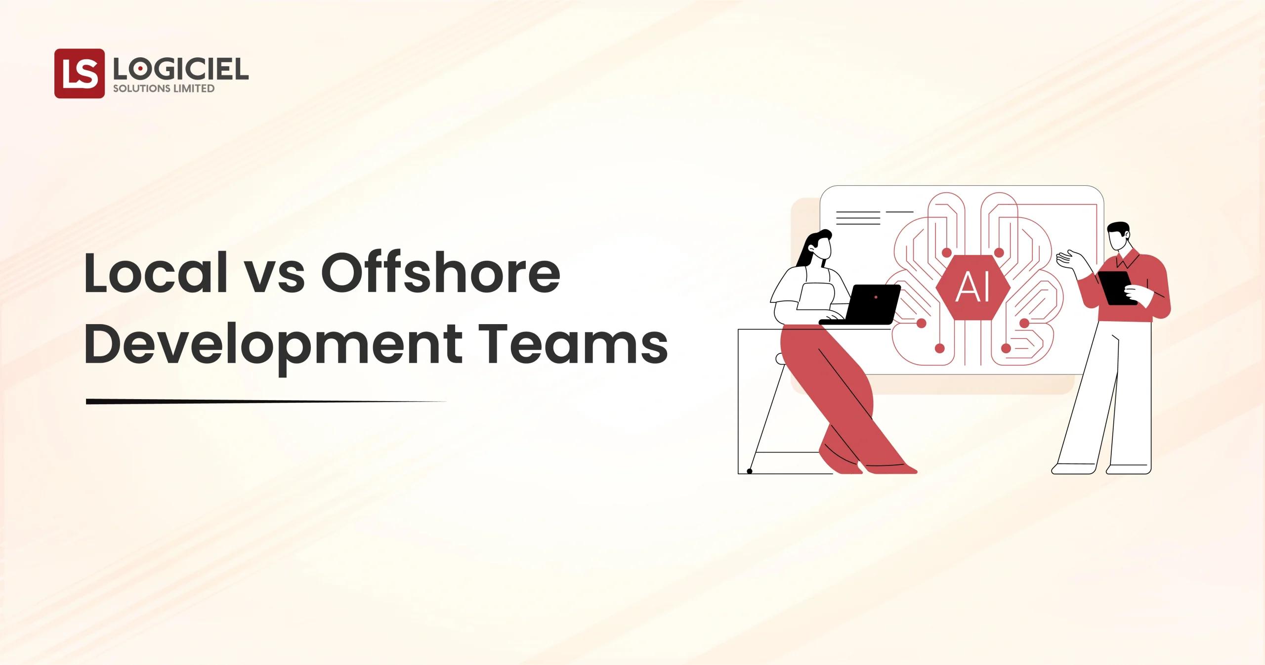 Local vs Offshore Development Teams