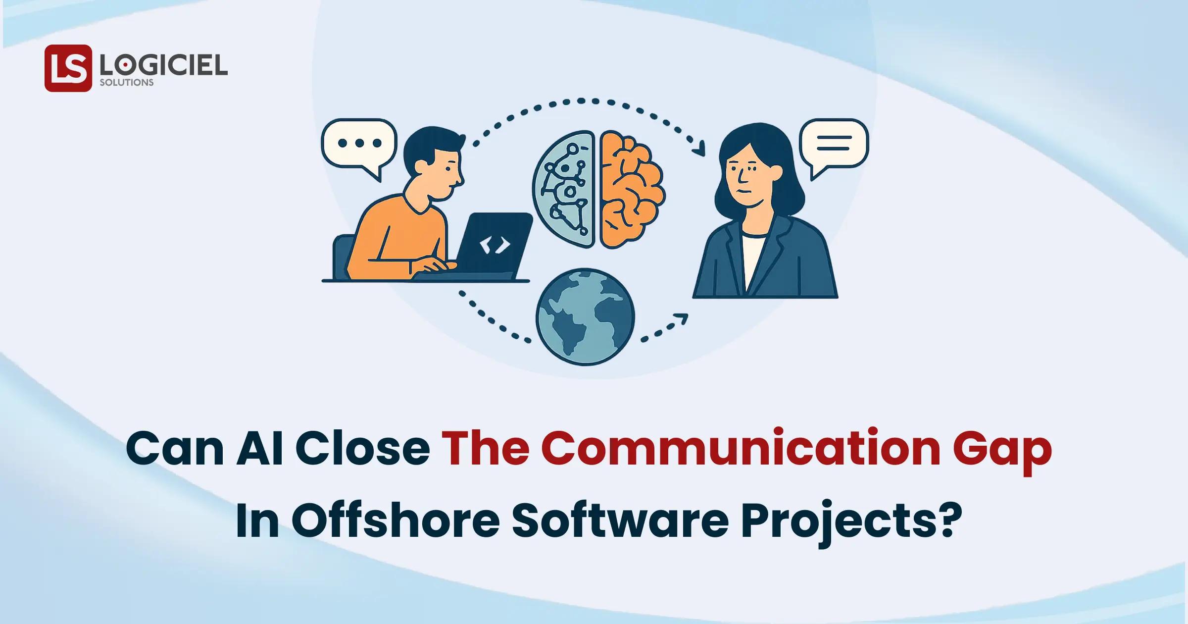 Can AI Close the Communication Gap in Offshore Software Projects_