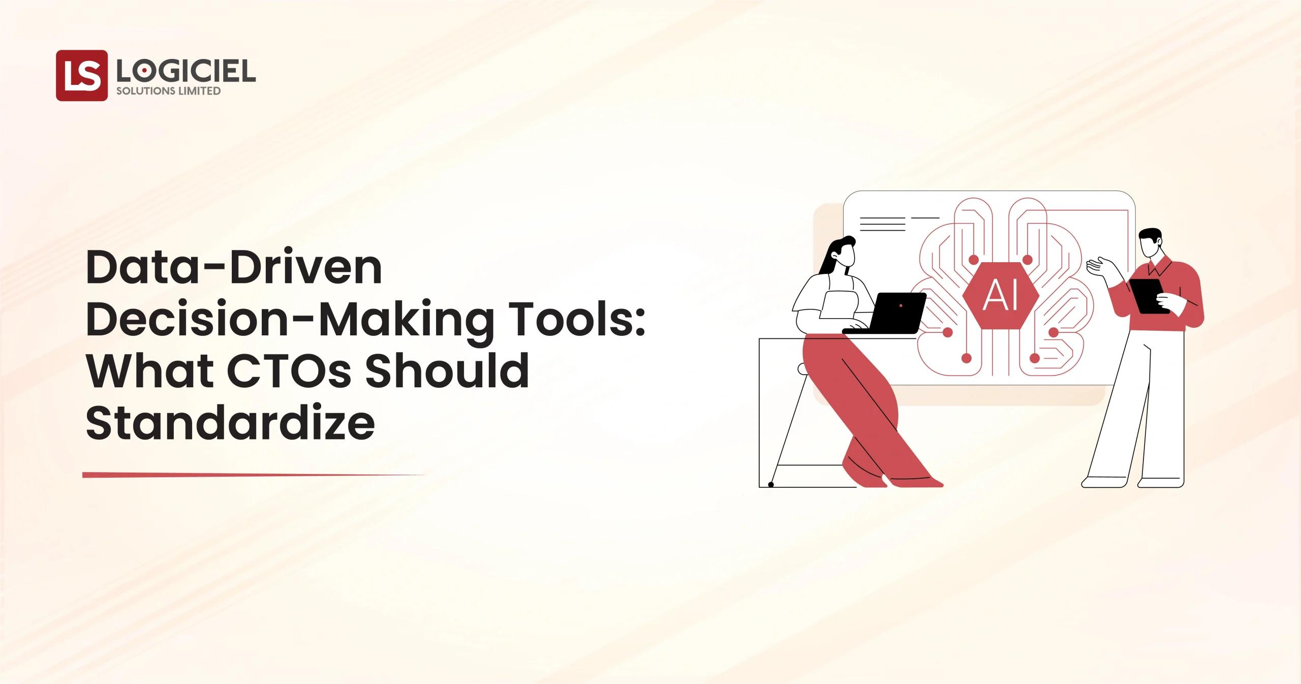 Data-Driven Decision-Making Tools What CTOs Should Standardize