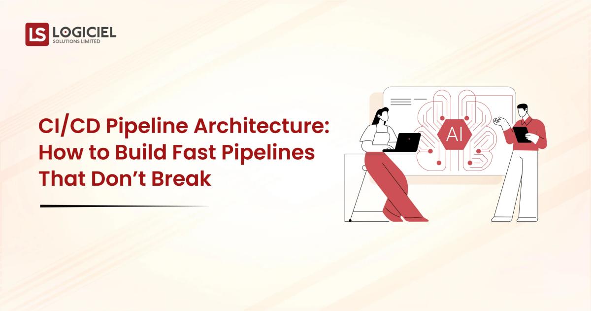 CICD Pipeline Architecture How to Build Fast Pipelines That Don’t Break