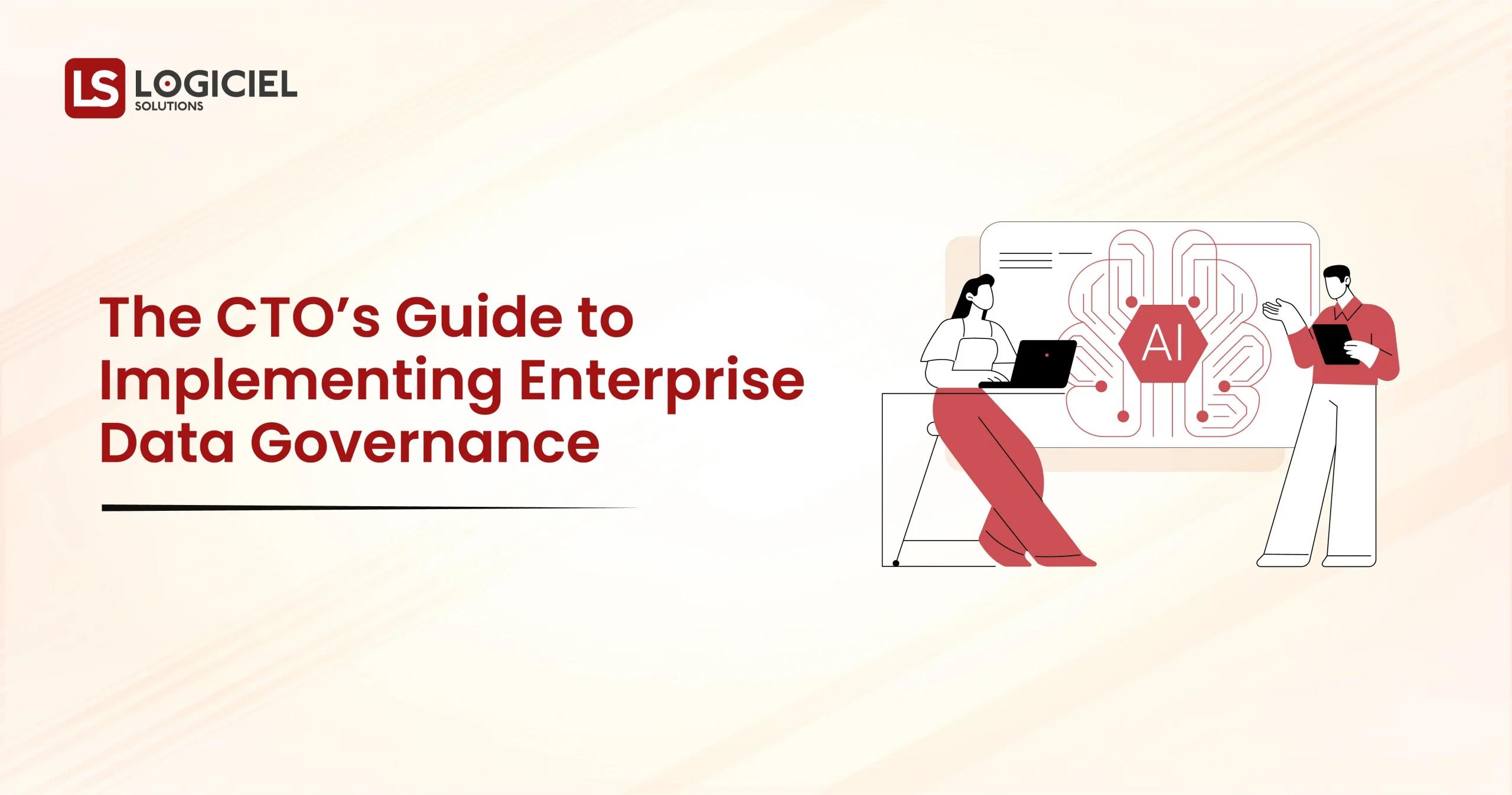 The CTO’s Guide to Implementing Enterprise Data Governance