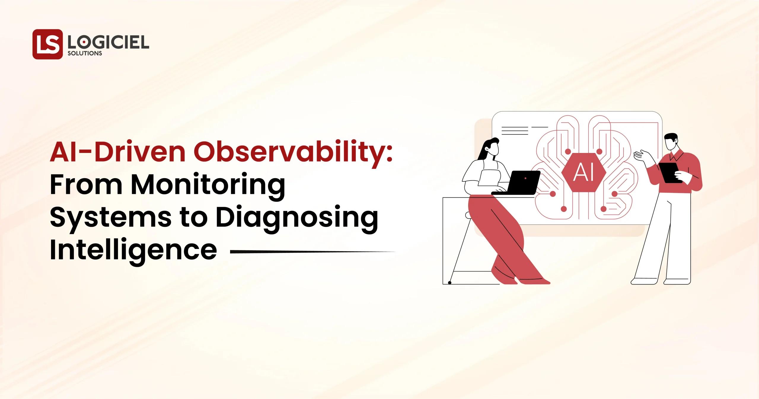 AI-Driven Observability From Monitoring Systems to Diagnosing Intelligence