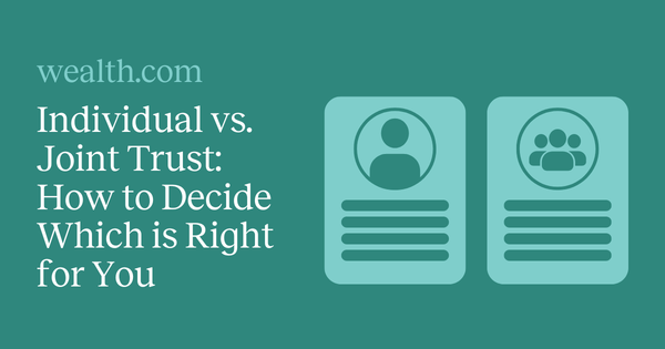 How to decide if an individual or joint trust is right for you