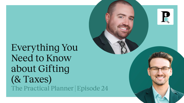 Practical Planner podcast episode 24 about estate planning gifting and taxes