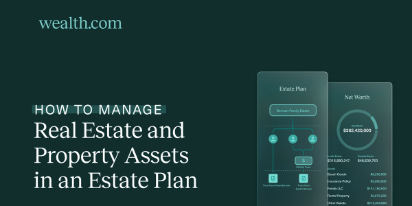 Article that details how somebody should think about their real estate and property assets when estate planning including putting in a trust