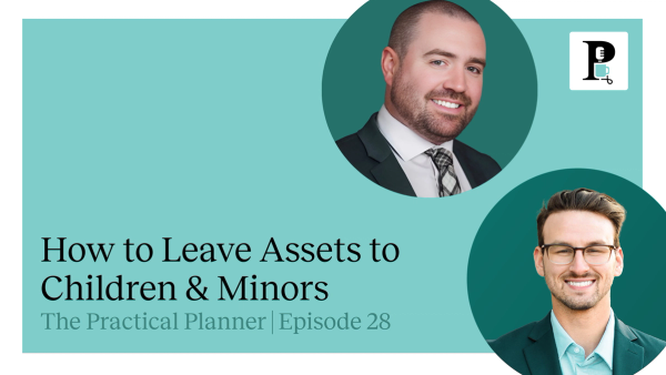 Practical Planner episode 28 about how to leave assets to children and minors