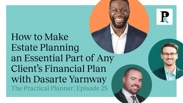 Practical Planner podcast episode with Dasarte Yarnway about how he helps his own clients with estate planning