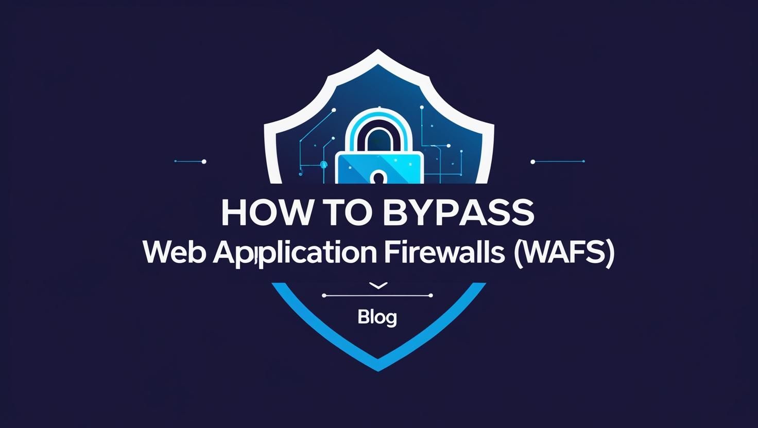 🛡️ How to Bypass Web Application Firewalls (WAFs)