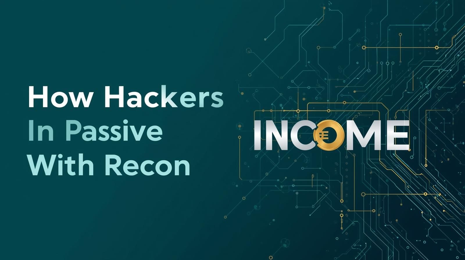 How Hackers Earn Passive Income With Recon 💰
