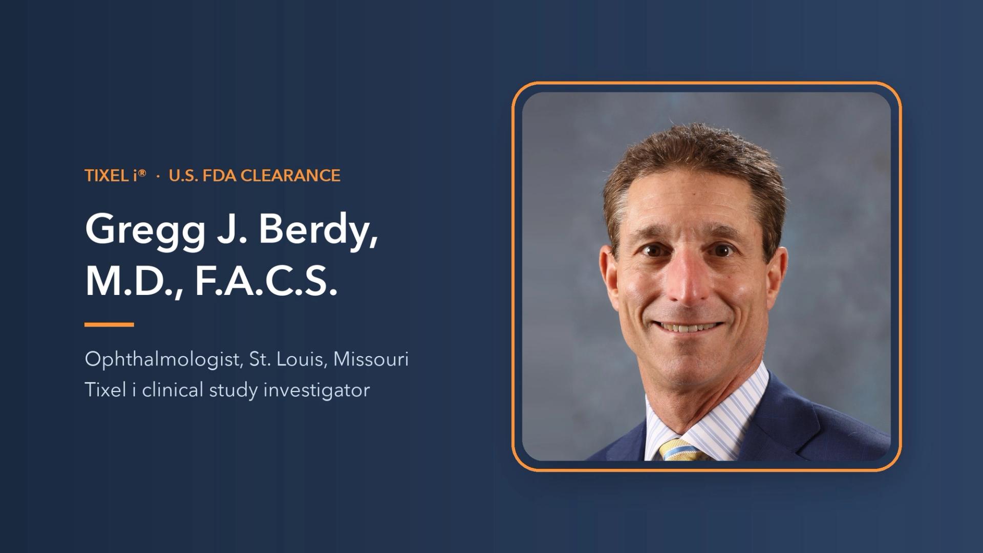 Gregg J. Berdy, M.D., F.A.C.S., ophthalmologist in St. Louis, Missouri and Tixel i clinical study investigator