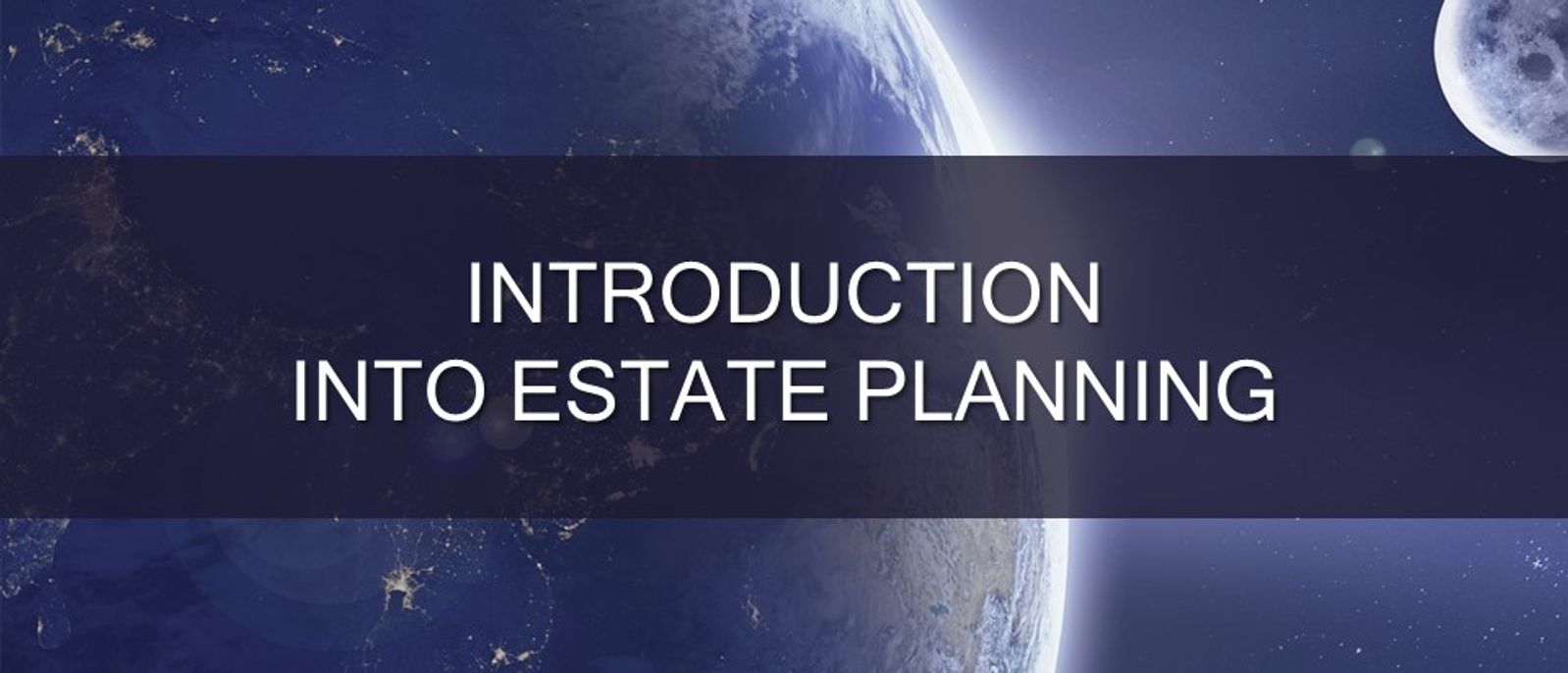 Estate Planning: Intro into Estate Planning