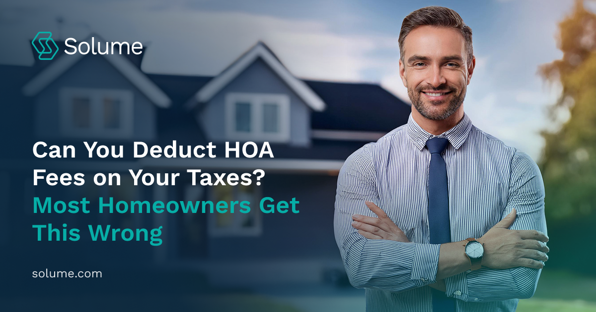 An image of a man standing in front of his house, arms folded and smiling. Confident. The graphic reads, "Can You Deduct HOA Fees on Your Taxes? Most Homeowners Get This Wrong"