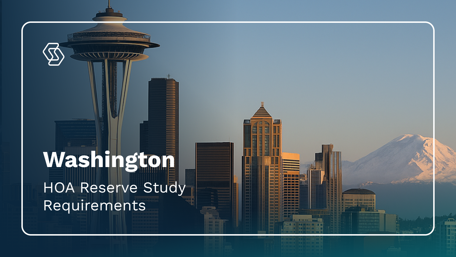 Washington State HOA. Image of Seattle with a headline that reads, "Washington HOA Reserve Study Requirements"