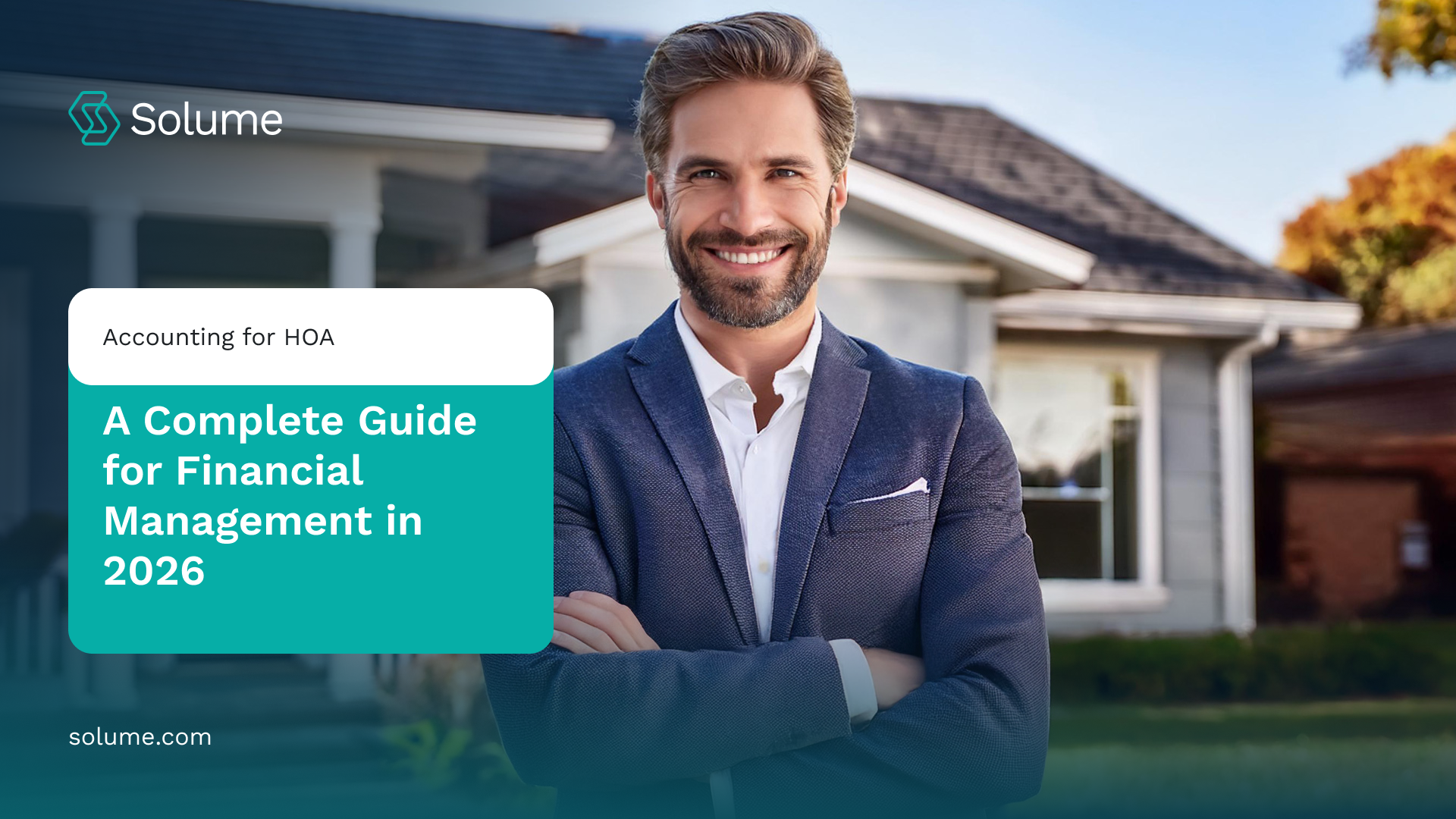 A man stands confident he has mastered his association's accounting for HOA. The text reads, "Accounting for HOA: A Complete Guide for Financial Management in 2026"