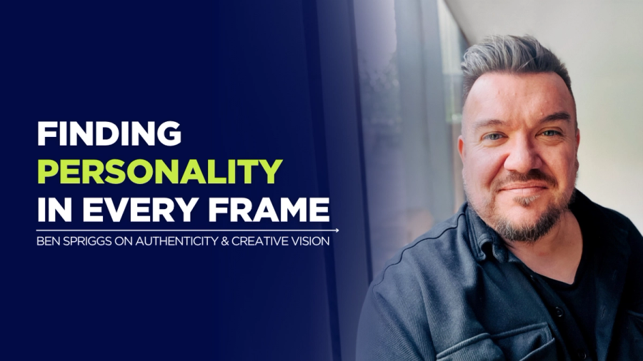 Finding Personality in Every Frame : Ben Spriggs on Authenticity & Creative Vision