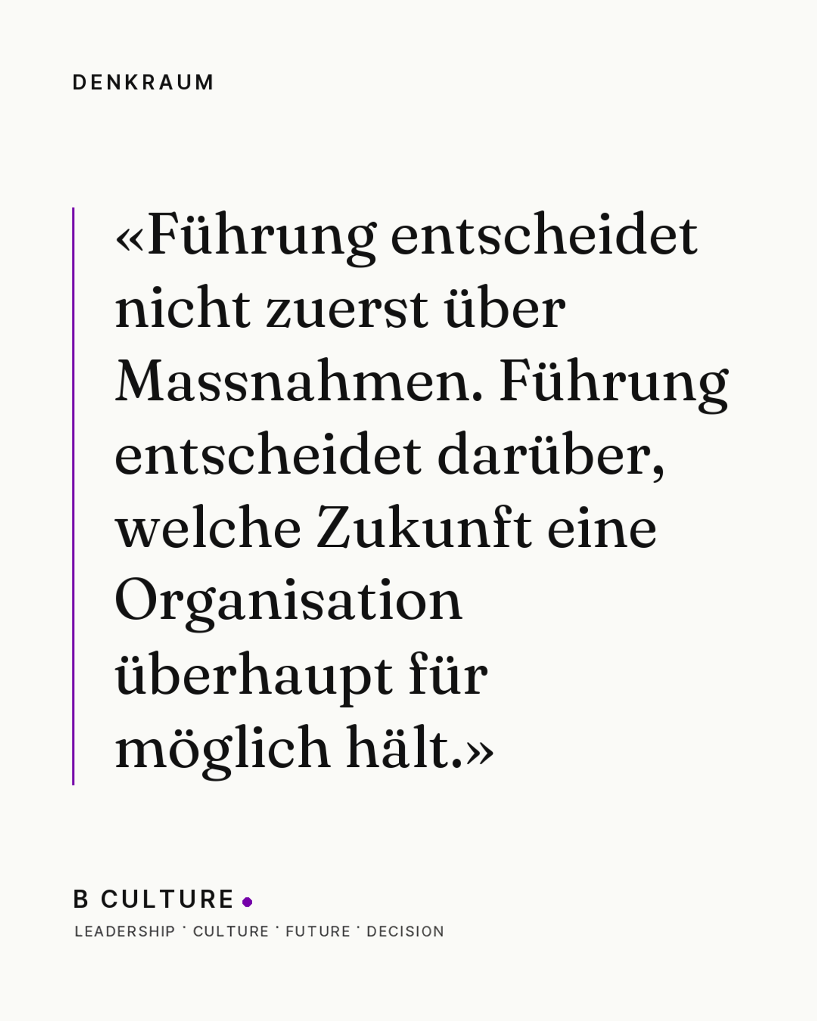 Führung entscheidet darüber, welche Zukunft eine Organisation überhaupt für möglich hält.