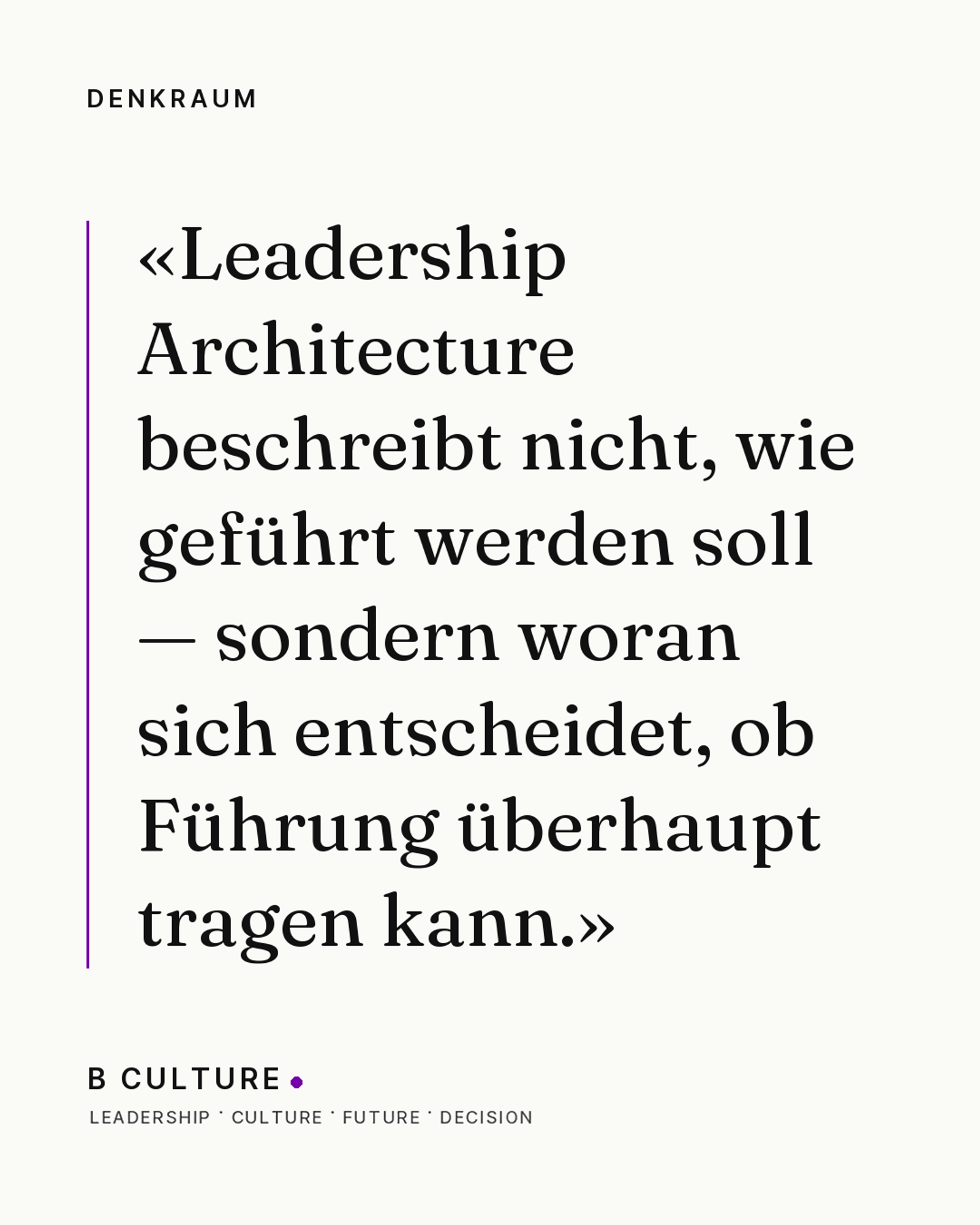 Leadership Architecture beschreibt nicht, wie geführt werden soll — sondern woran sich entscheidet, ob Führung überhaupt tragen kann.