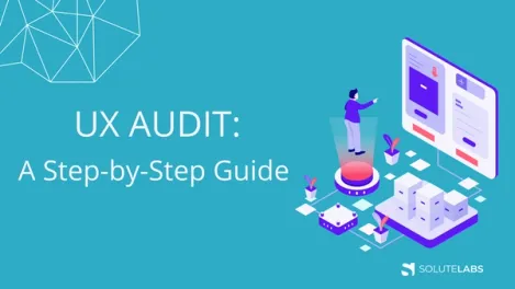 How To Perform A UX Audit: A Step-by-Step Guide