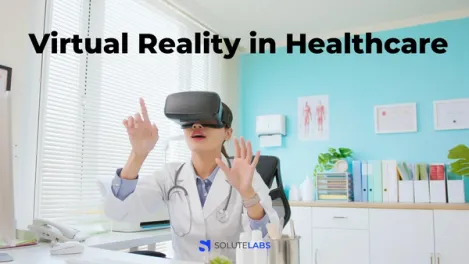 Virtual Reality (VR) in Healthcare - Applications & Benefits
