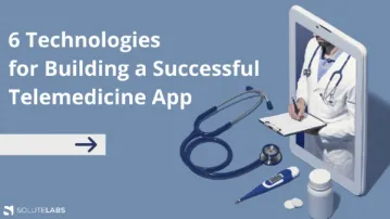 6 Technologies for Building a Successful Telemedicine App
