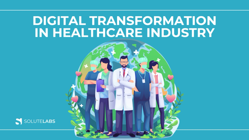 Digital Transformation In Healthcare Industry Why And How