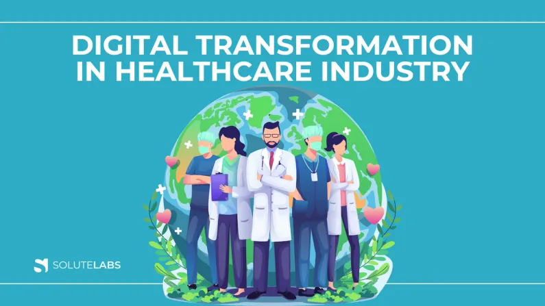Reshaping the Healthcare Industry through Digital Transformation