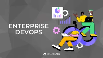 Enterprise DevOps Solutions - How DevOps Works for Enterprise?
