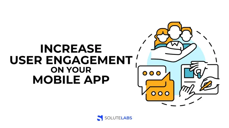 How to Increase User Engagement on Your Mobile App