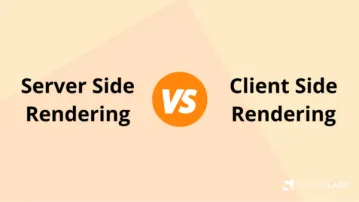 Client-side Vs. Server-side Rendering: What to choose when?