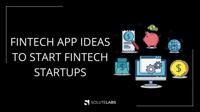 10 Fintech App Ideas to Build Fintech Startups in 2022