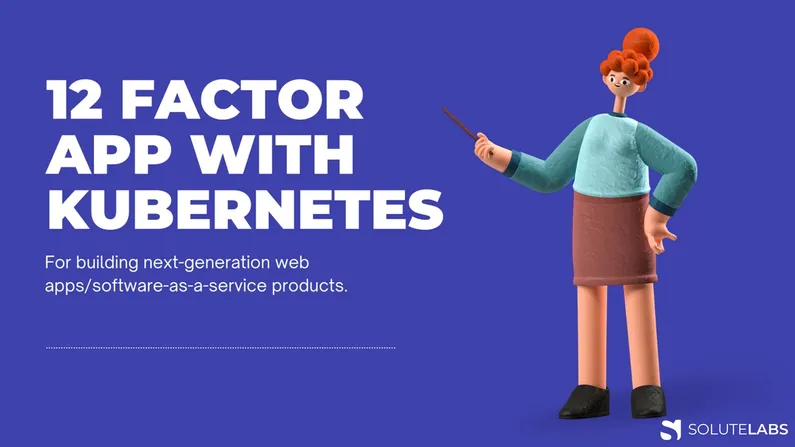 Combining the power of 12 Factor App with Kubernetes to build next-generation SaaS products
