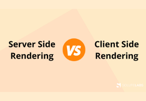 Client-side Vs. Server-side Rendering: What to choose when? 