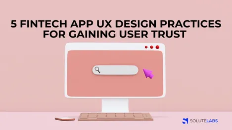 Top 5 Fintech App UX Design Practices for Gaining User Trust