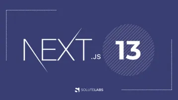 What's New in Next.js 13? All you need to Know!