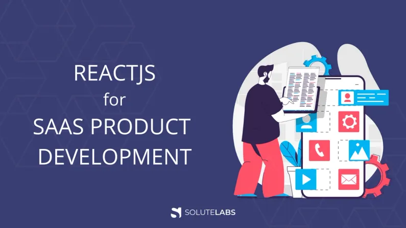Why ReactJS is an Ideal Choice for SaaS Product Development?