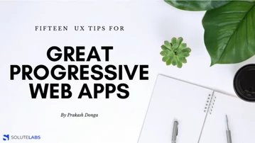 15 UX Tips for great Progressive Web Apps (PWAs)