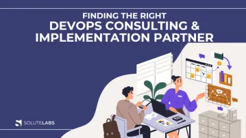 Finding the Right DevOps Consulting and Implementation Partner for Your Business