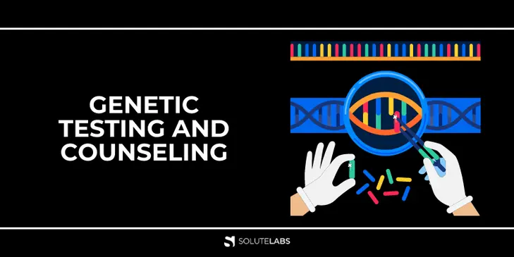 Genetic Testing and Counseling