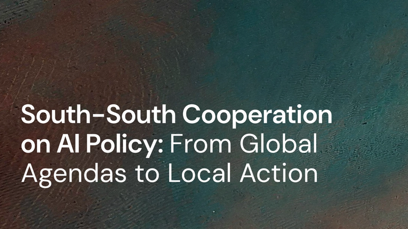 Thumbnail for South-South Cooperation on AI Policy: From Global Agendas to Local Action