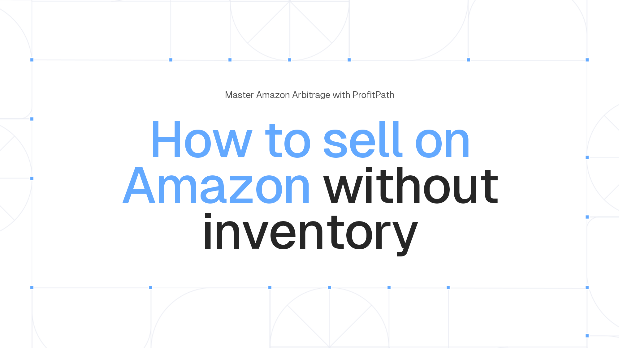 Vendre sur Amazon sans stock : 4 méthodes pour 2026 | ProfitPath