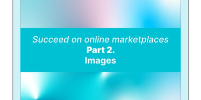 Succeed on online marketplaces - Part 2. Images