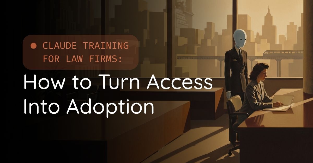 Claude Training for Law Firms: Turn AI Access Into Adoption