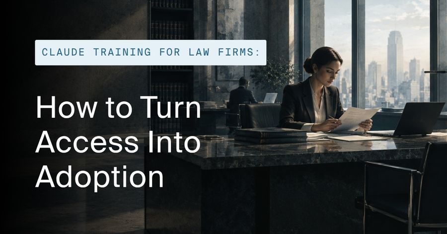 Claude Training for Law Firms: Turn AI Access Into Adoption