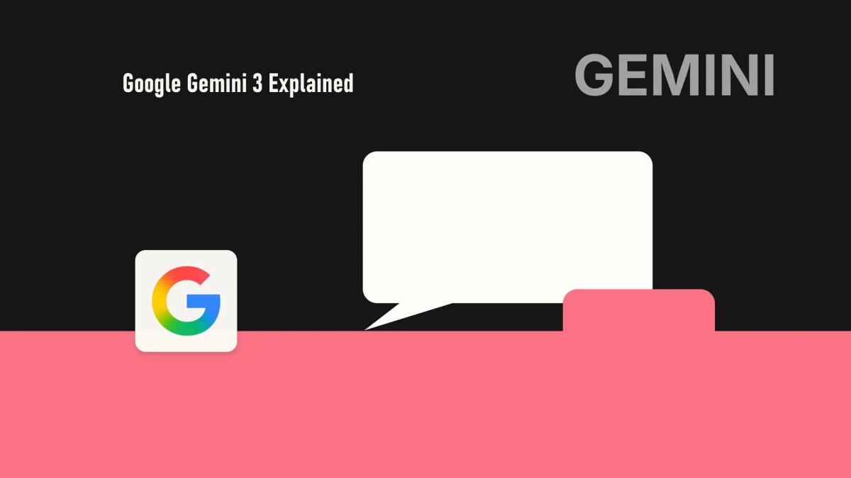 Google Gemini 3 Explained: What Changed and Who Should Use It