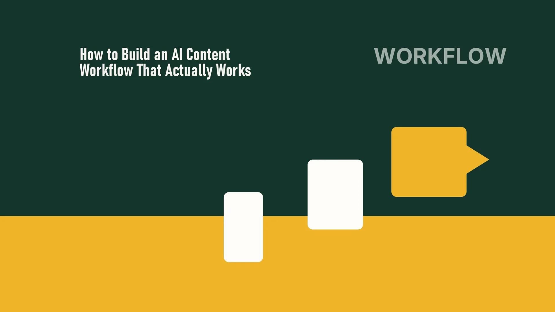 How to Build an AI Content Workflow That Actually Works in 2026