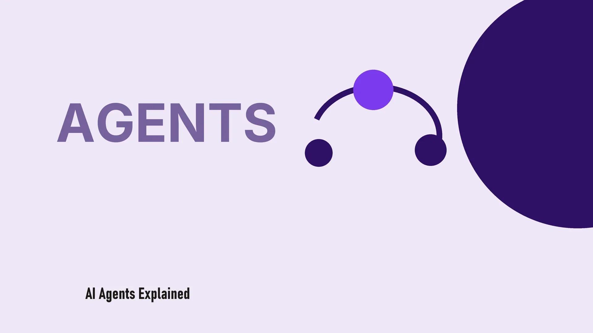 AI Agents Explained: What They Are and When to Use Them