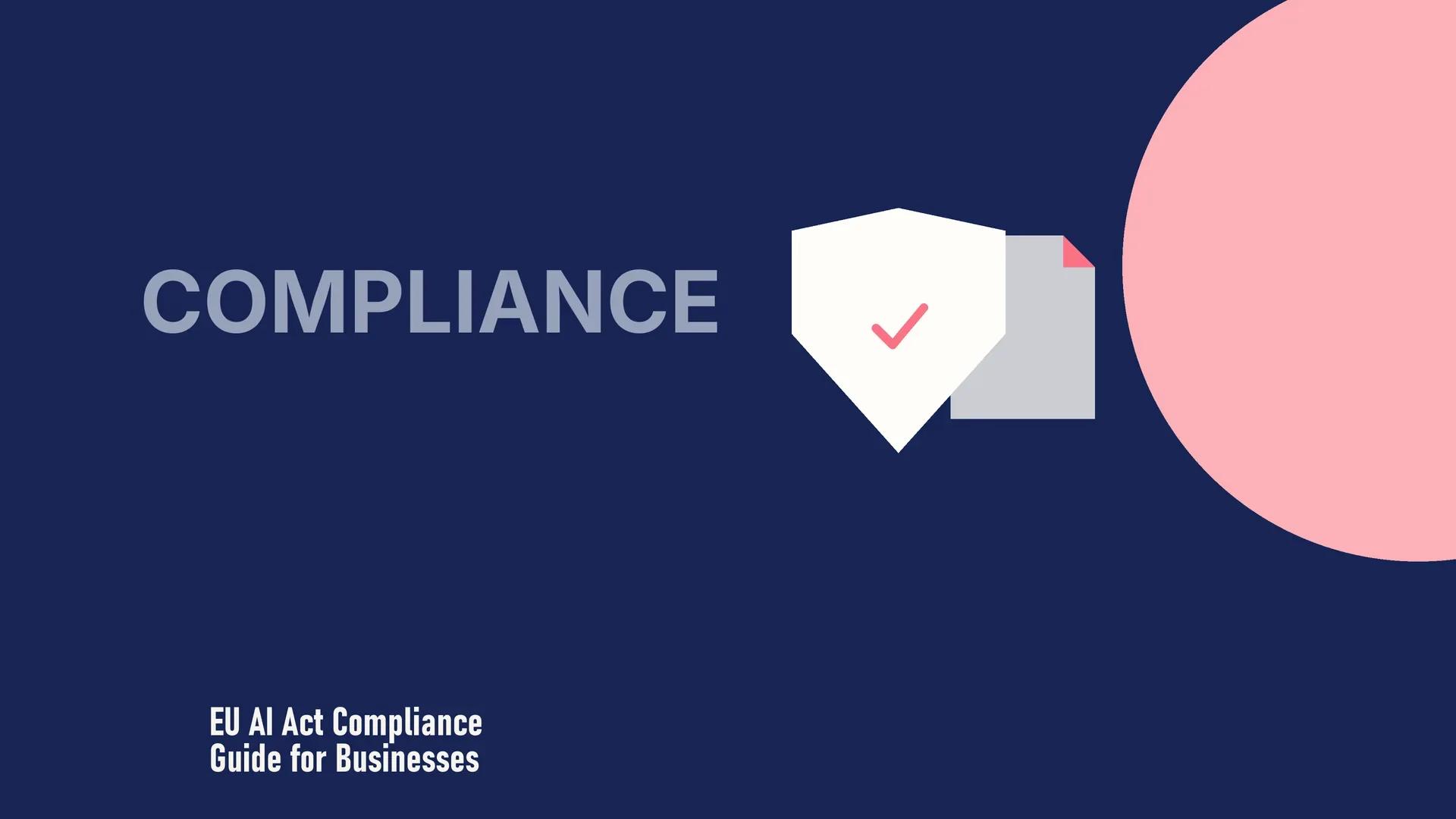 EU AI Act Compliance Guide for Businesses: Requirements, Deadlines, and Implementation