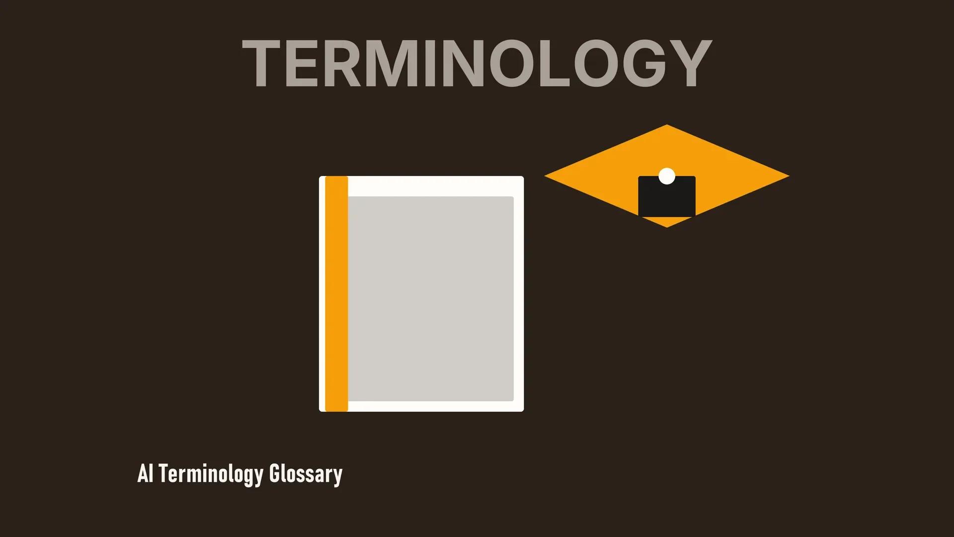 AI Terminology Glossary: Essential Terms Explained