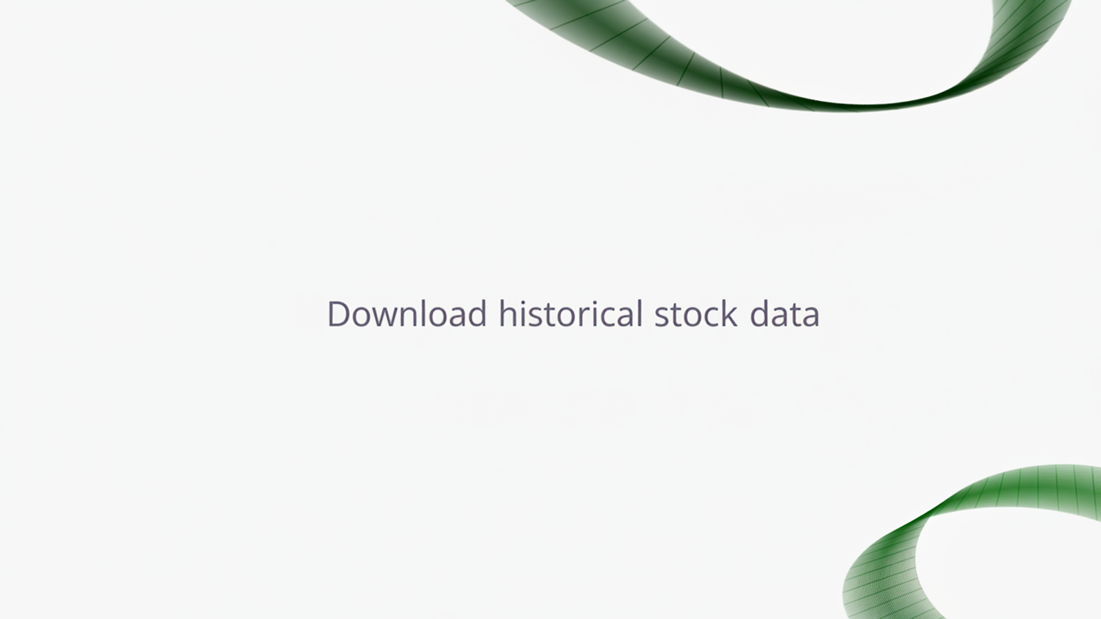 Download historical stock data.