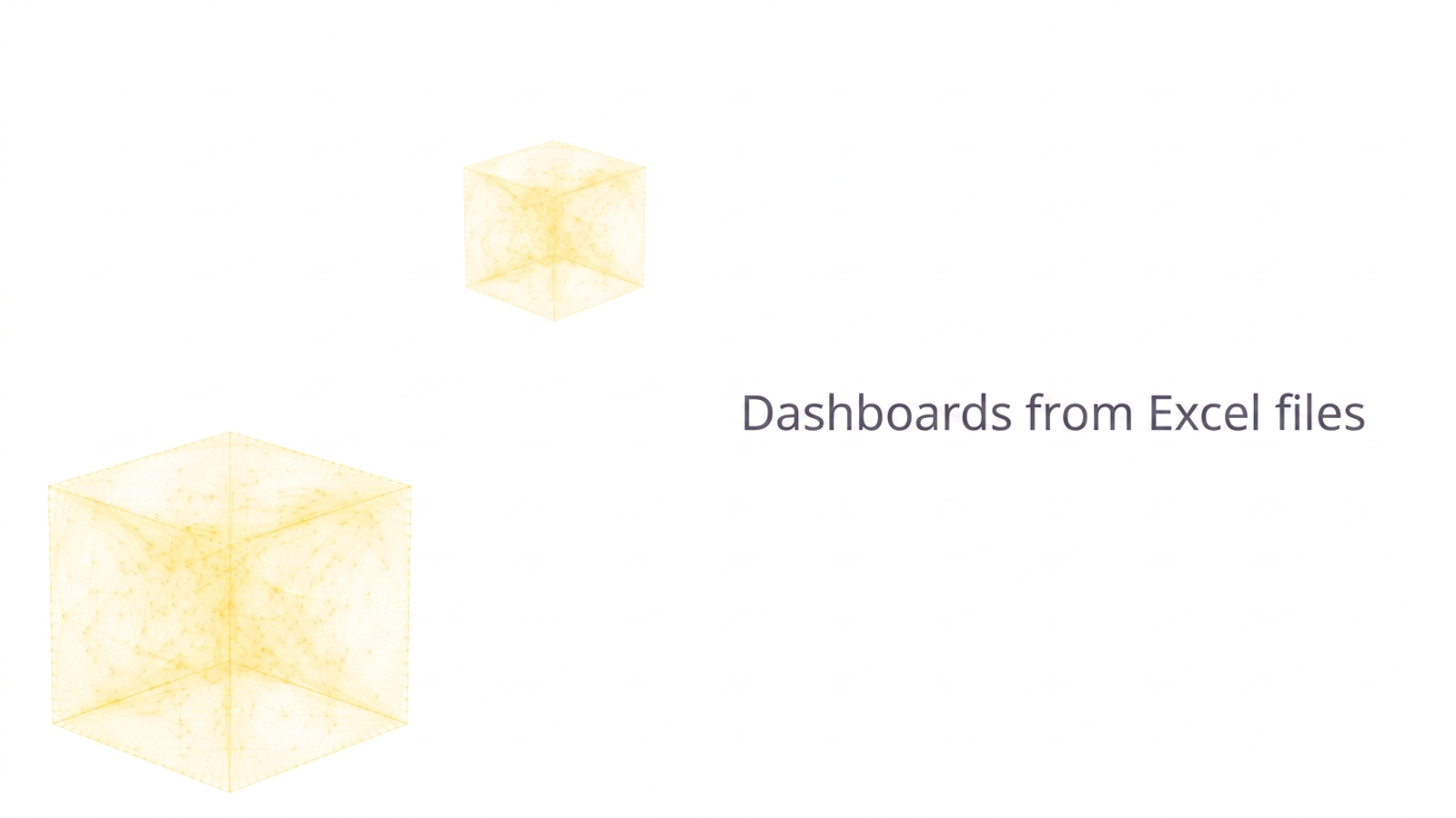 Build dashboards from Excel files.